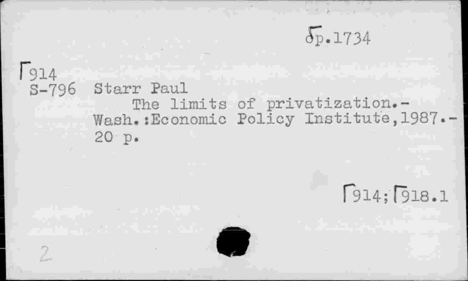 ﻿<5-1734
P914
S-79&
Starr Paul
The limits of privatization.-Wash.-.Economic Policy Institute,1987--20 p.
P914;T918.1
2